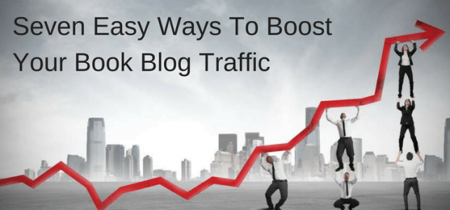 Seven Ways To Boost Your Book Blog Traffic Seven Ways To Boost Your Book Blog Traffic